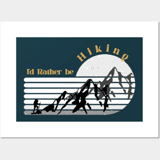 I'd rather be hiking - Black and White Posters and Art